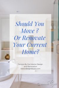 Trying To Decide If You Should You Move Or Renovate?