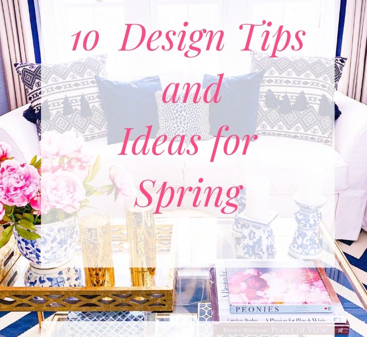 10 Design Tips and Ideas For Spring.