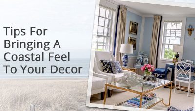 Tips For Bringing A Coastal Feel To Your Decor