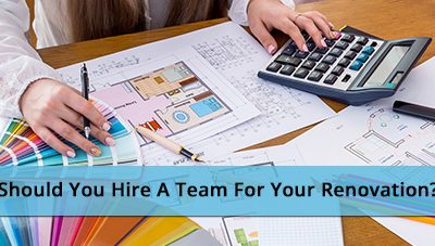 Should You Hire A Team For Your Renovation?