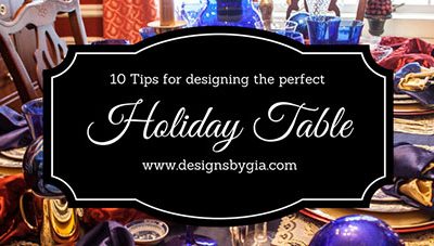 10 Tips For Designing The Perfect Holiday Table